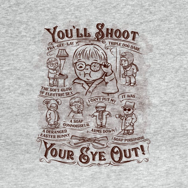 You'll Shoot Your Eye Out by kg07_shirts